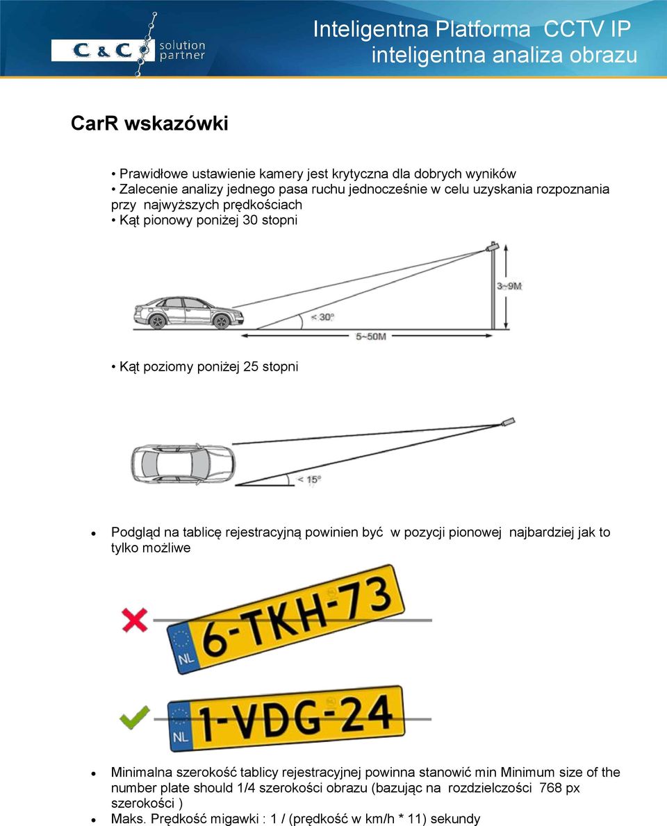 powinien być w pozycji pionowej najbardziej jak to tylko możliwe Minimalna szerokość tablicy rejestracyjnej powinna stanowić min Minimum size of