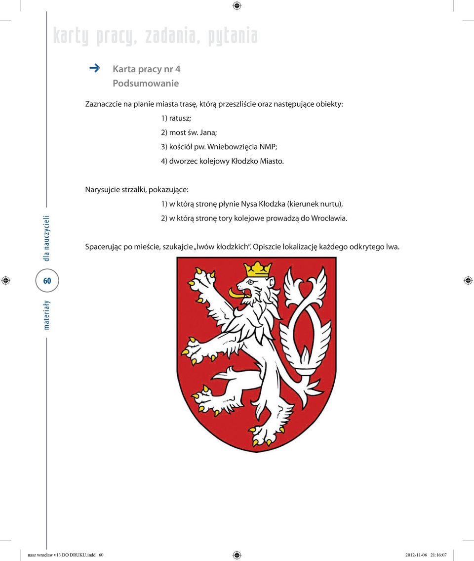 60 Narysujcie strzałki, pokazujące: 1) w którą stronę płynie Nysa Kłodzka (kierunek nurtu), 2) w którą stronę tory kolejowe