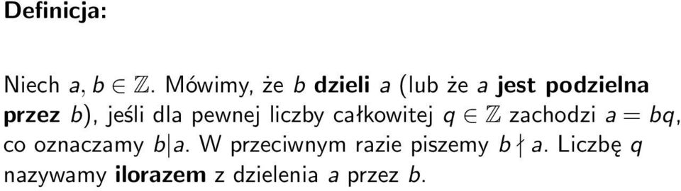 jeśli dla pewnej liczby całkowitej q Z zachodzi a = bq, co