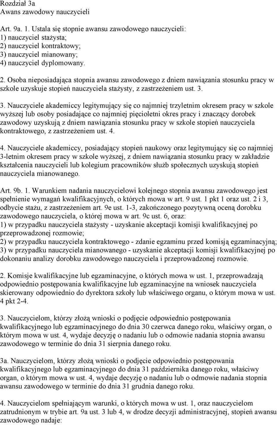 nauczyciel kontraktowy; 3) nauczyciel mianowany; 4) nauczyciel dyplomowany. 2.