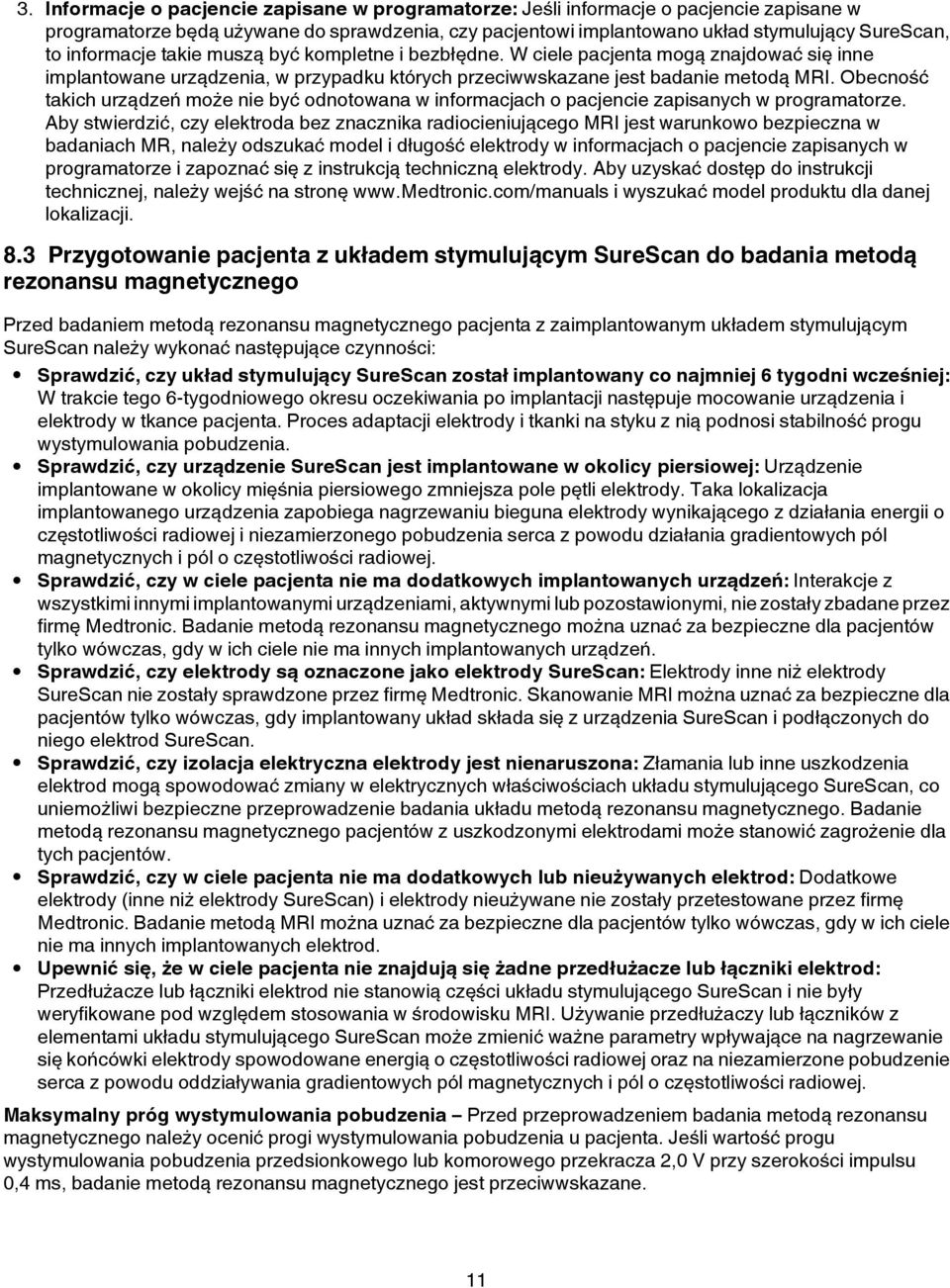 Obecność takich urządzeń może nie być odnotowana w informacjach o pacjencie zapisanych w programatorze.