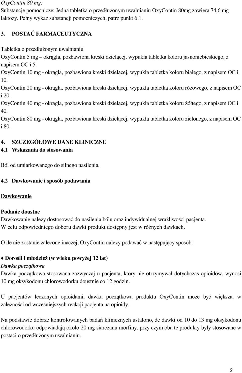 OxyContin 10 mg - okrągła, pozbawiona kreski dzielącej, wypukła tabletka koloru białego, z napisem OC i 10.