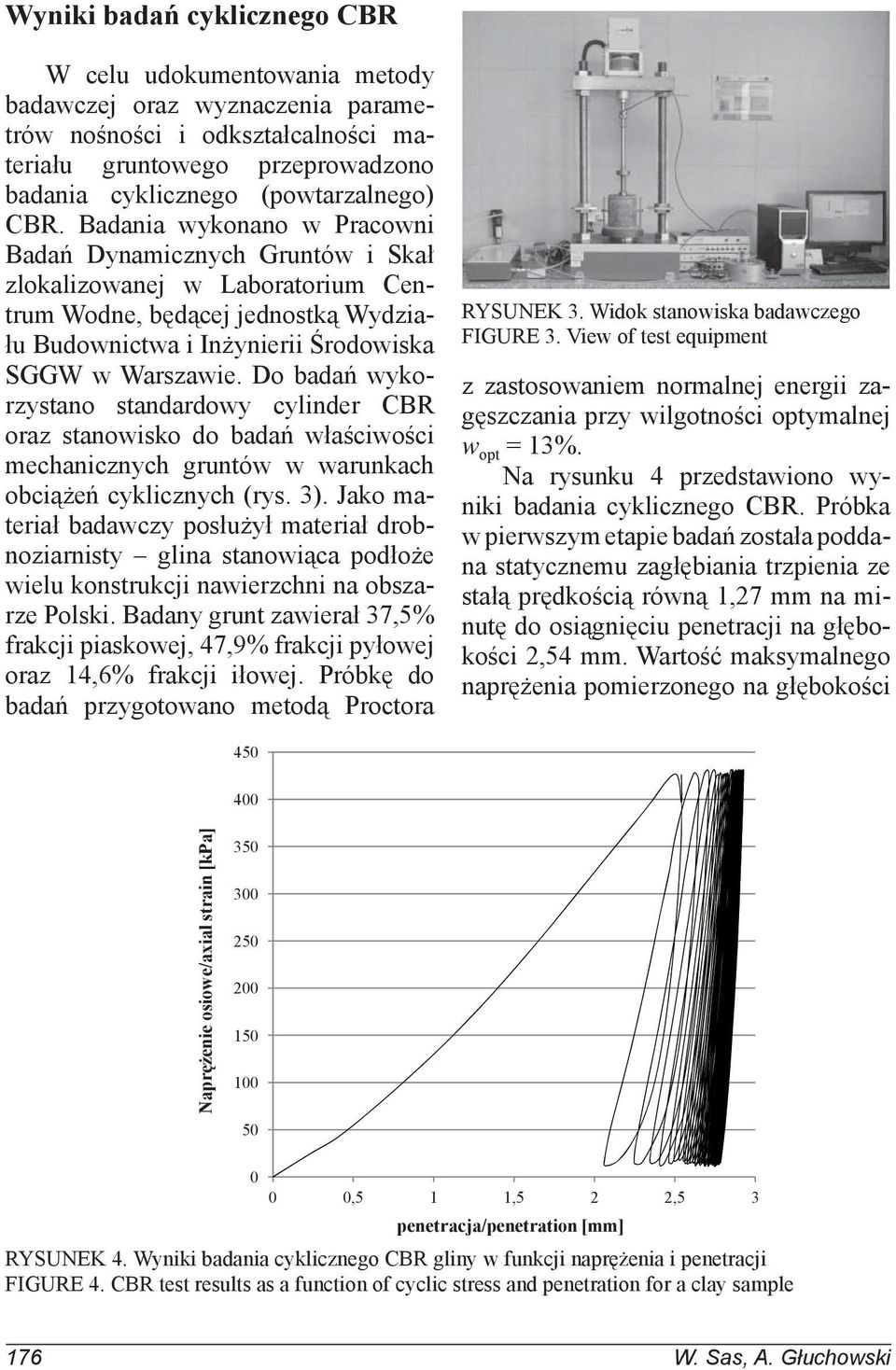 Do badań wykorzystano standardowy cylinder CBR oraz stanowisko do badań właściwości mechanicznych gruntów w warunkach obciążeń cyklicznych (rys. 3).