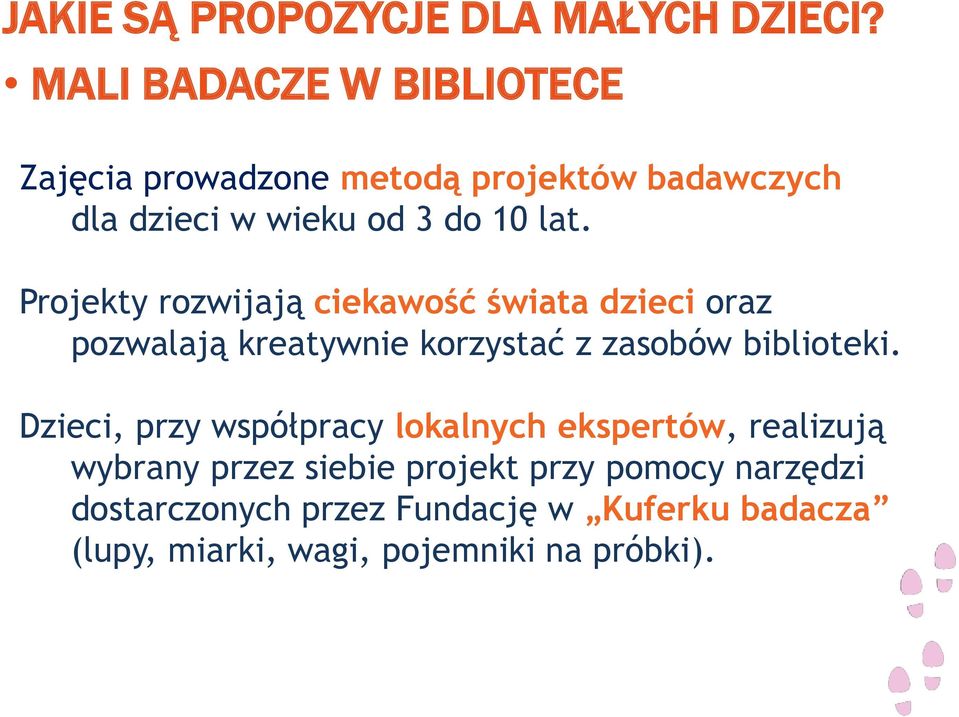 Projekty rozwijają ciekawość świata dzieci oraz pozwalają kreatywnie korzystać z zasobów biblioteki.