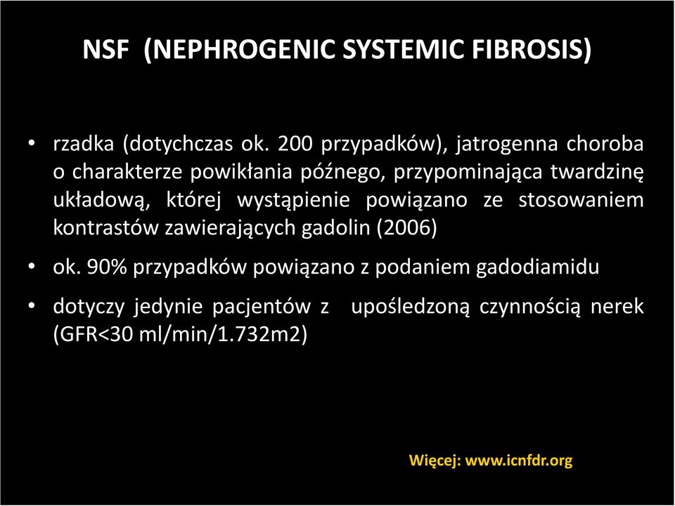 układową, której wystąpienie powiązano ze stosowaniem kontrastów zawierających gadolin (2006) ok.