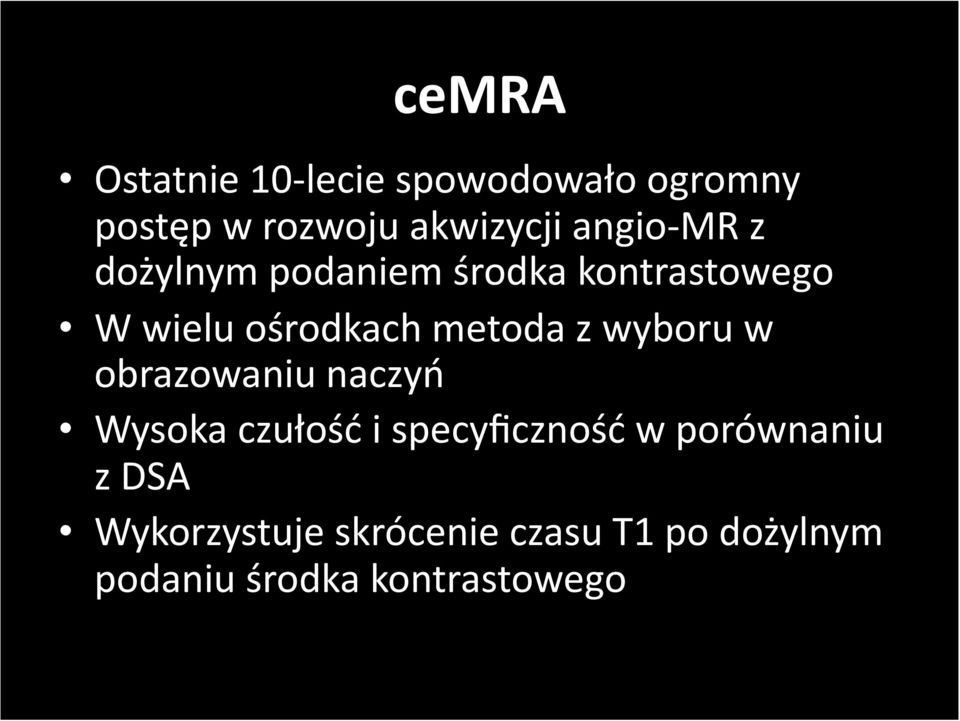 z wyboru w obrazowaniu naczyń Wysoka czułość i specyficzność w porównaniu