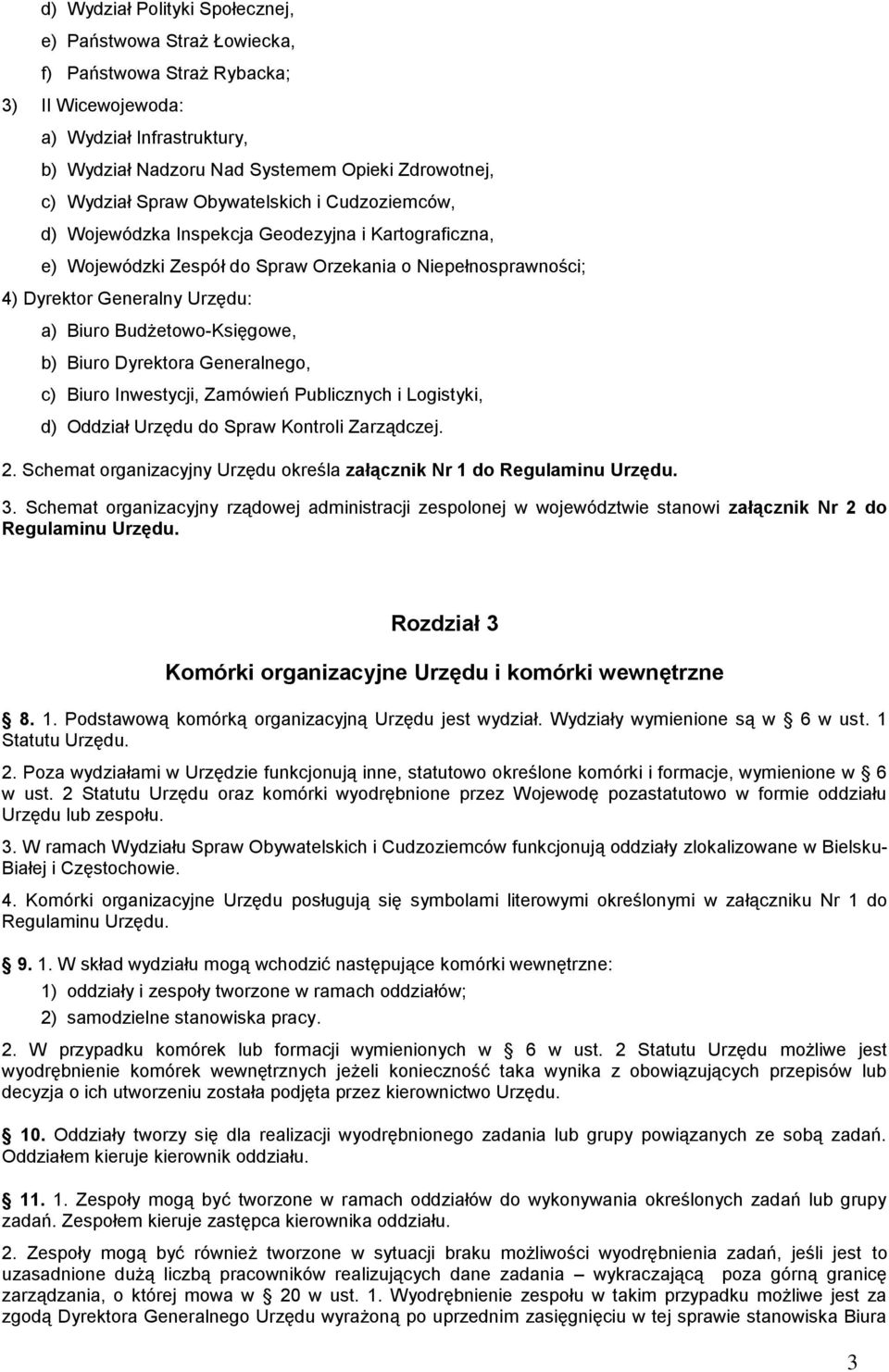 Budżetowo-Księgowe, b) Biuro Dyrektora Generalnego, c) Biuro Inwestycji, Zamówień Publicznych i Logistyki, d) Oddział Urzędu do Spraw Kontroli Zarządczej. 2.