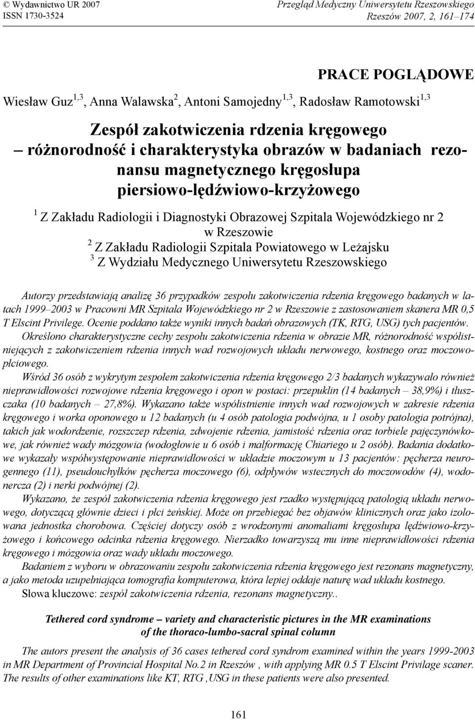 Obrazowej Szpitala Wojewódzkiego nr 2 w Rzeszowie 2 Z Zakładu Radiologii Szpitala Powiatowego w Leżajsku 3 Z Wydziału Medycznego Uniwersytetu Rzeszowskiego Autorzy przedstawiają analizę 36 przypadków