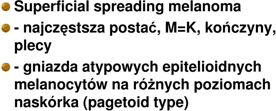 - gniazda atypowych epitelioidnych