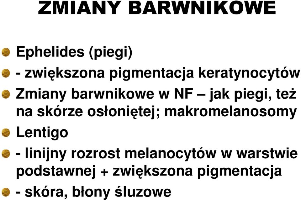 osłoniętej; makromelanosomy Lentigo - linijny rozrost