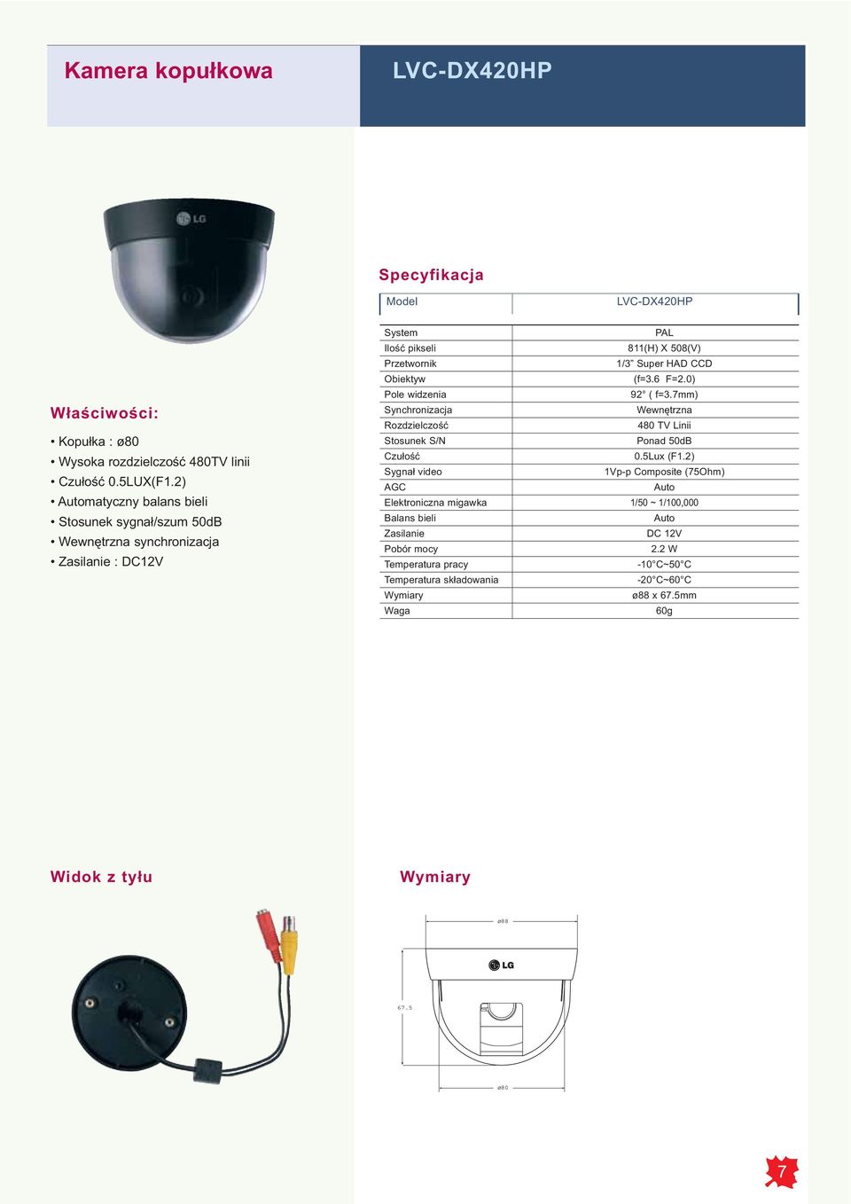 Elektroniczna migawka 811(H) X 508(V) 1/3 Super HAD CCD (f=3.6 F=2.0) 92 ( f=3.