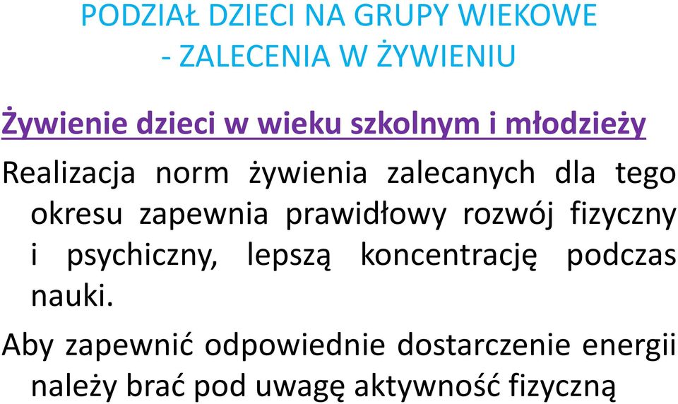 zapewnia prawidłowy rozwój fizyczny i psychiczny, lepszą koncentrację podczas