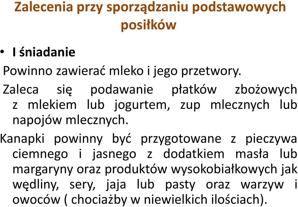 Kanapki powinny być przygotowane z pieczywa ciemnego i jasnego z dodatkiem masła lub margaryny oraz