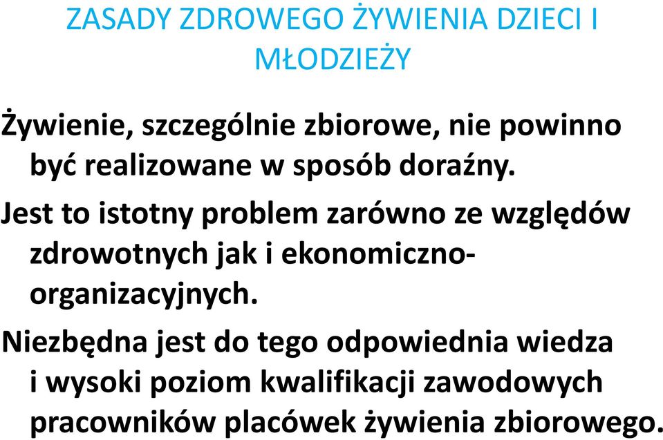 Jest to istotny problem zarówno ze względów zdrowotnych jak i