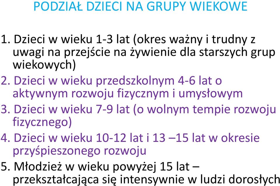 Dzieci w wieku przedszkolnym 4-6 lat o aktywnym rozwoju fizycznym i umysłowym 3.