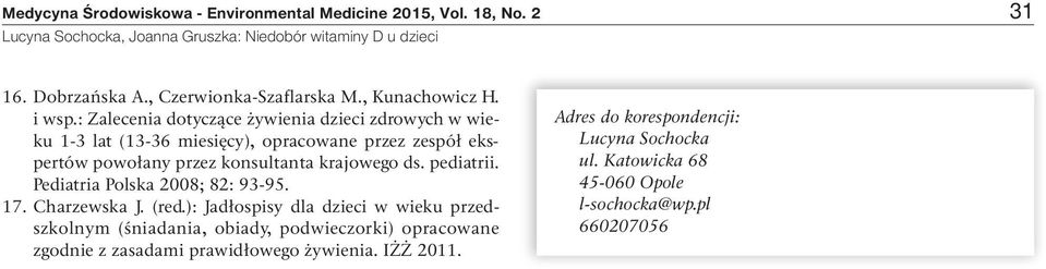 krajowego ds. pediatrii. Pediatria Polska 2008; 82: 93-95. 17. Charzewska J. (red.