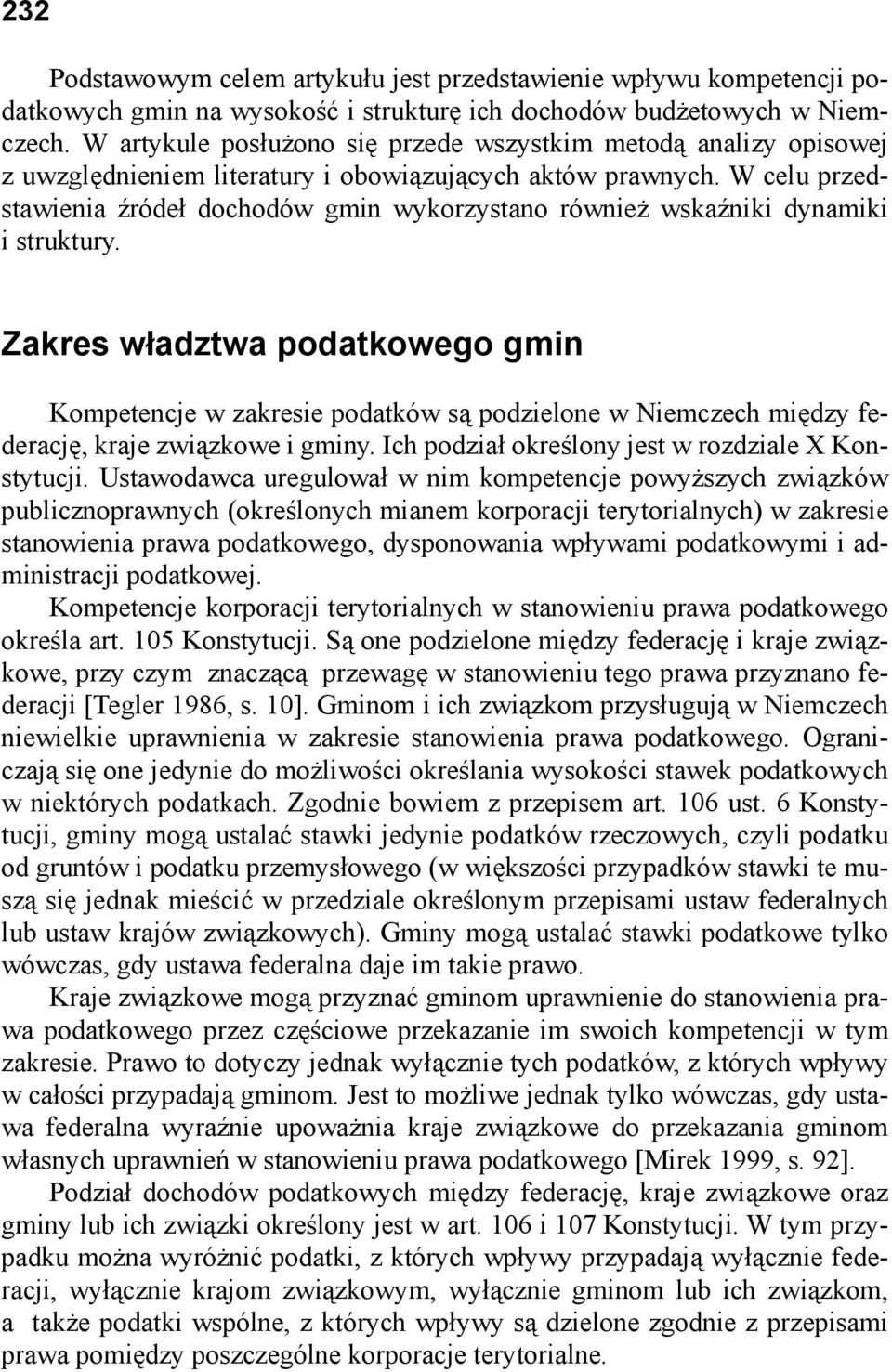 W celu przedstawienia źródeł dochodów gmin wykorzystano również wskaźniki dynamiki i struktury.