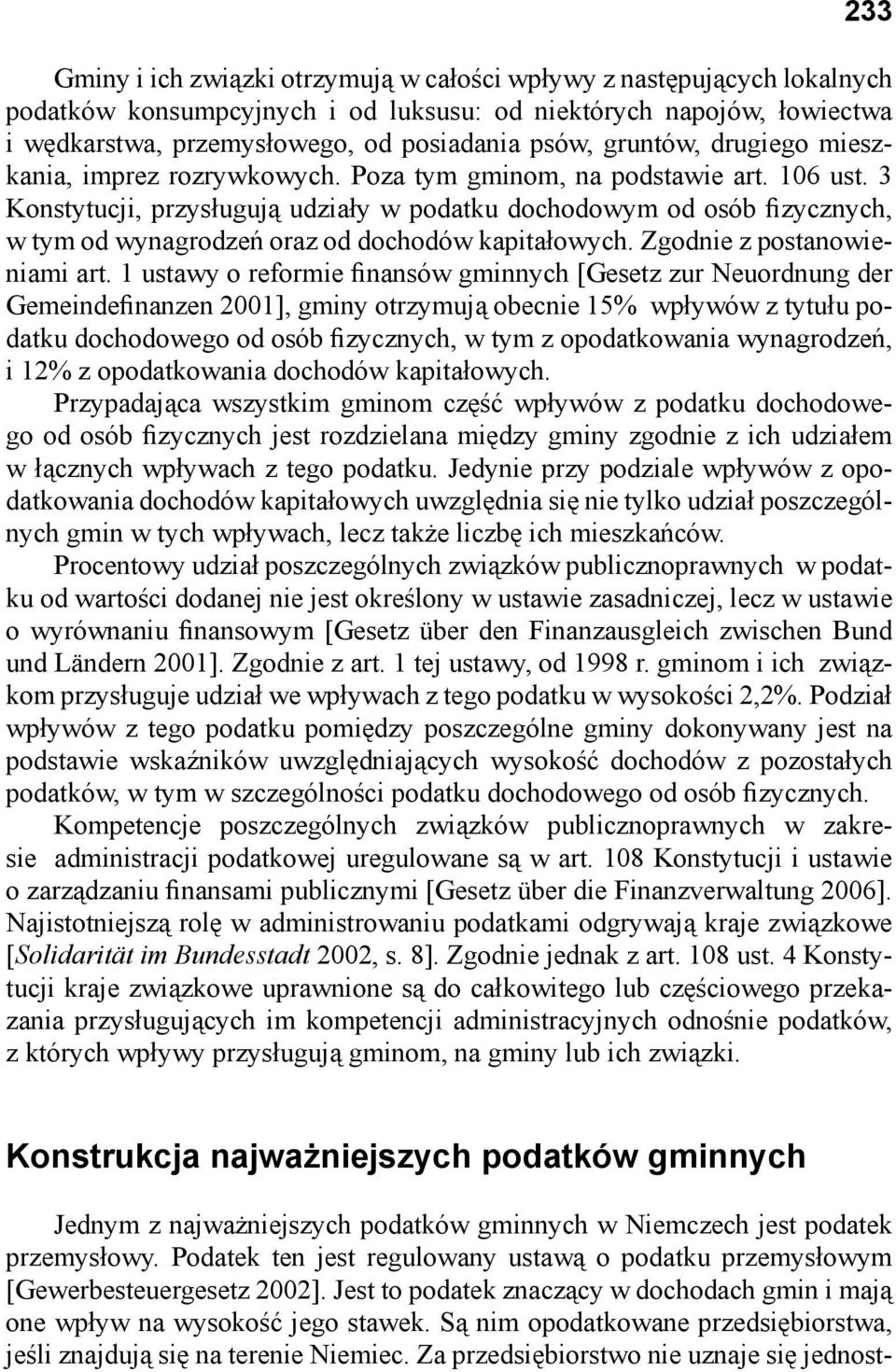3 Konstytucji, przysługują udziały w podatku dochodowym od osób fizycznych, w tym od wynagrodzeń oraz od dochodów kapitałowych. Zgodnie z postanowieniami art.