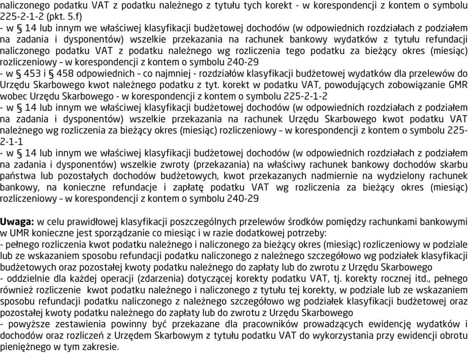 refundacji naliczonego podatku VAT z podatku należnego wg rozliczenia tego podatku za bieżący okres (miesiąc) rozliczeniowy w korespondencji z kontem o symbolu 240-29 - w 453 i 458 odpowiednich co