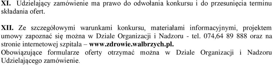 Dziale Organizacji i Nadzoru - tel. 074,64 89 888 oraz na stronie internetowej szpitala www.zdrowie.