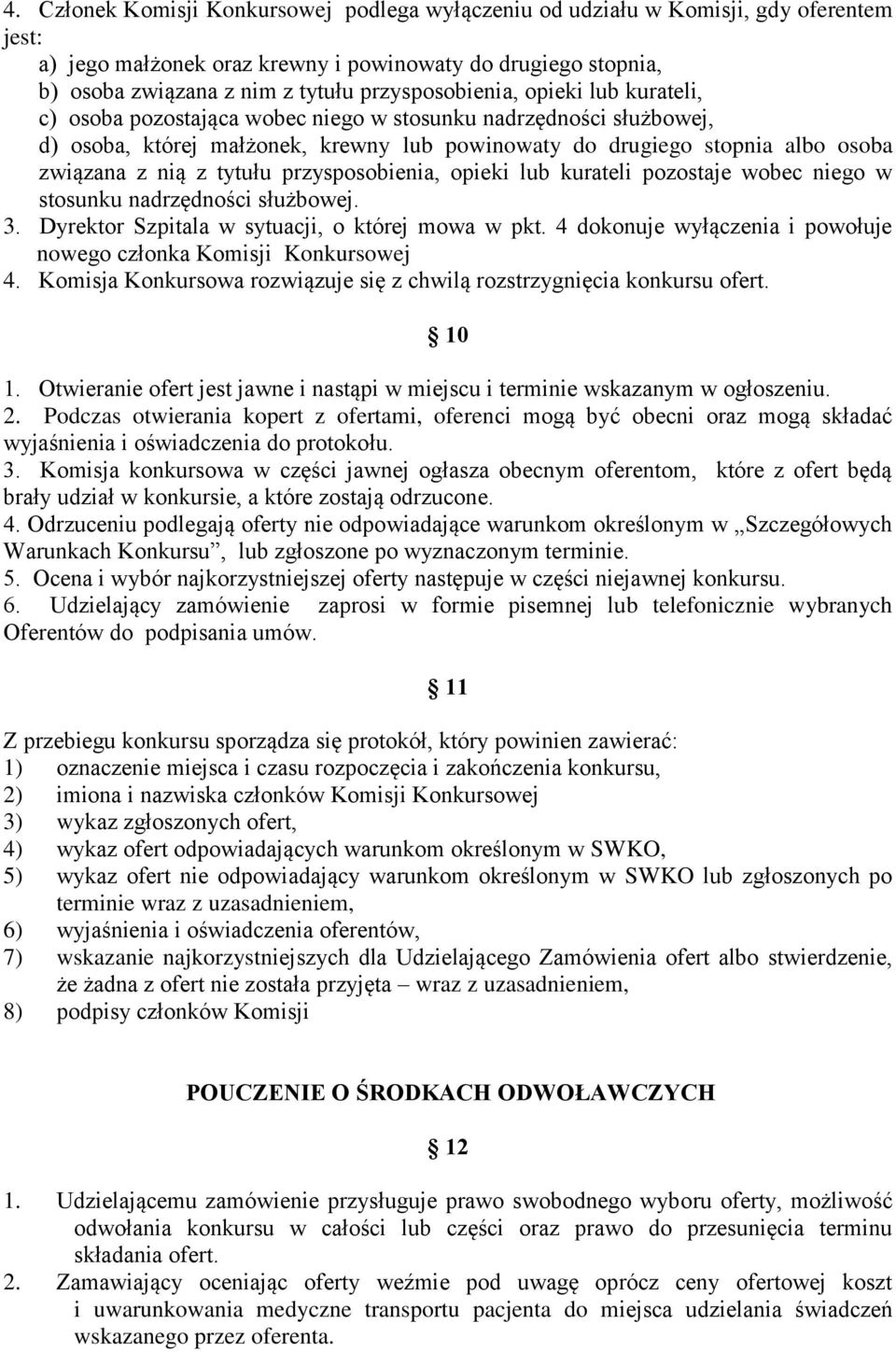 nią z tytułu przysposobienia, opieki lub kurateli pozostaje wobec niego w stosunku nadrzędności służbowej. 3. Dyrektor Szpitala w sytuacji, o której mowa w pkt.