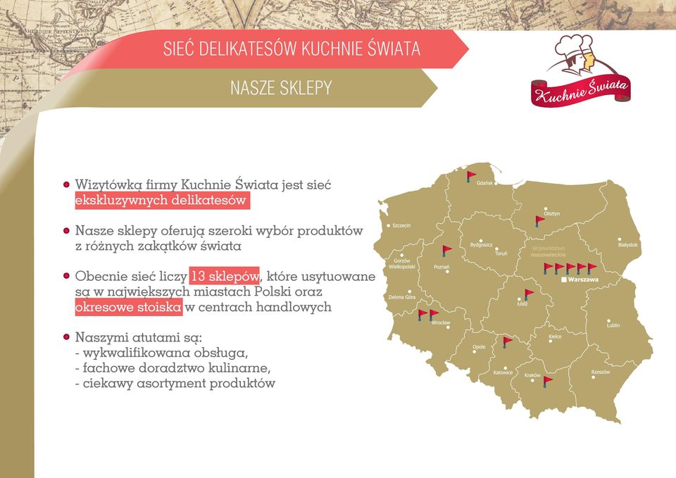 sklepów, które usytuowane są w największych miastach Polski oraz okresowe stoiska w centrach handlowych
