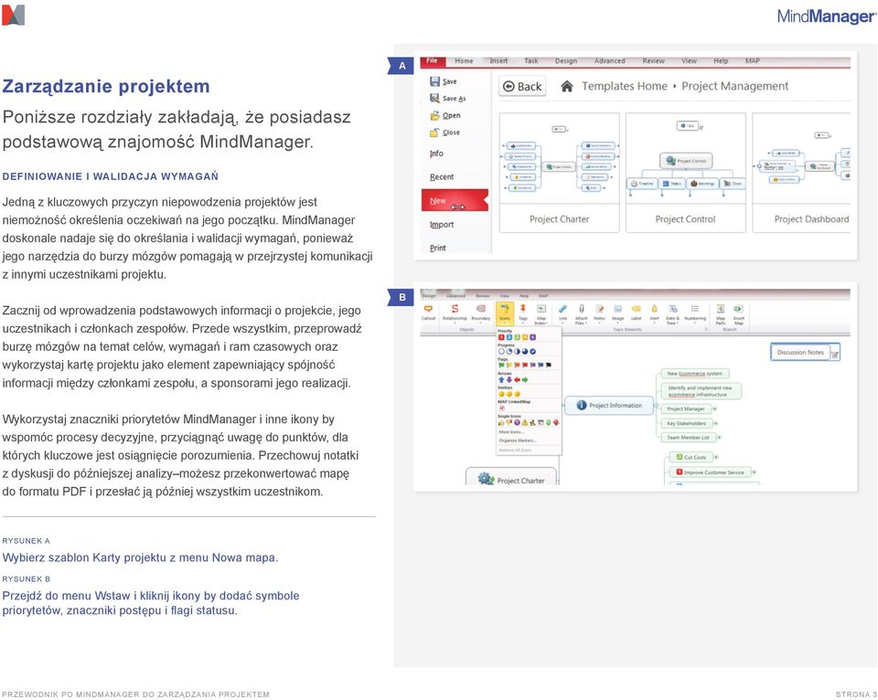 MindManager doskonale nadaje się do określania i walidacji wymagań, ponieważ jego narzędzia do burzy mózgów pomagają w przejrzystej komunikacji z innymi uczestnikami projektu.