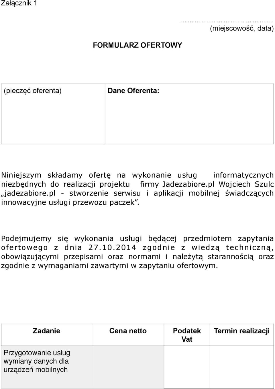 Podejmujemy się wykonania usługi będącej przedmiotem zapytania ofertowego z dnia 27.10.