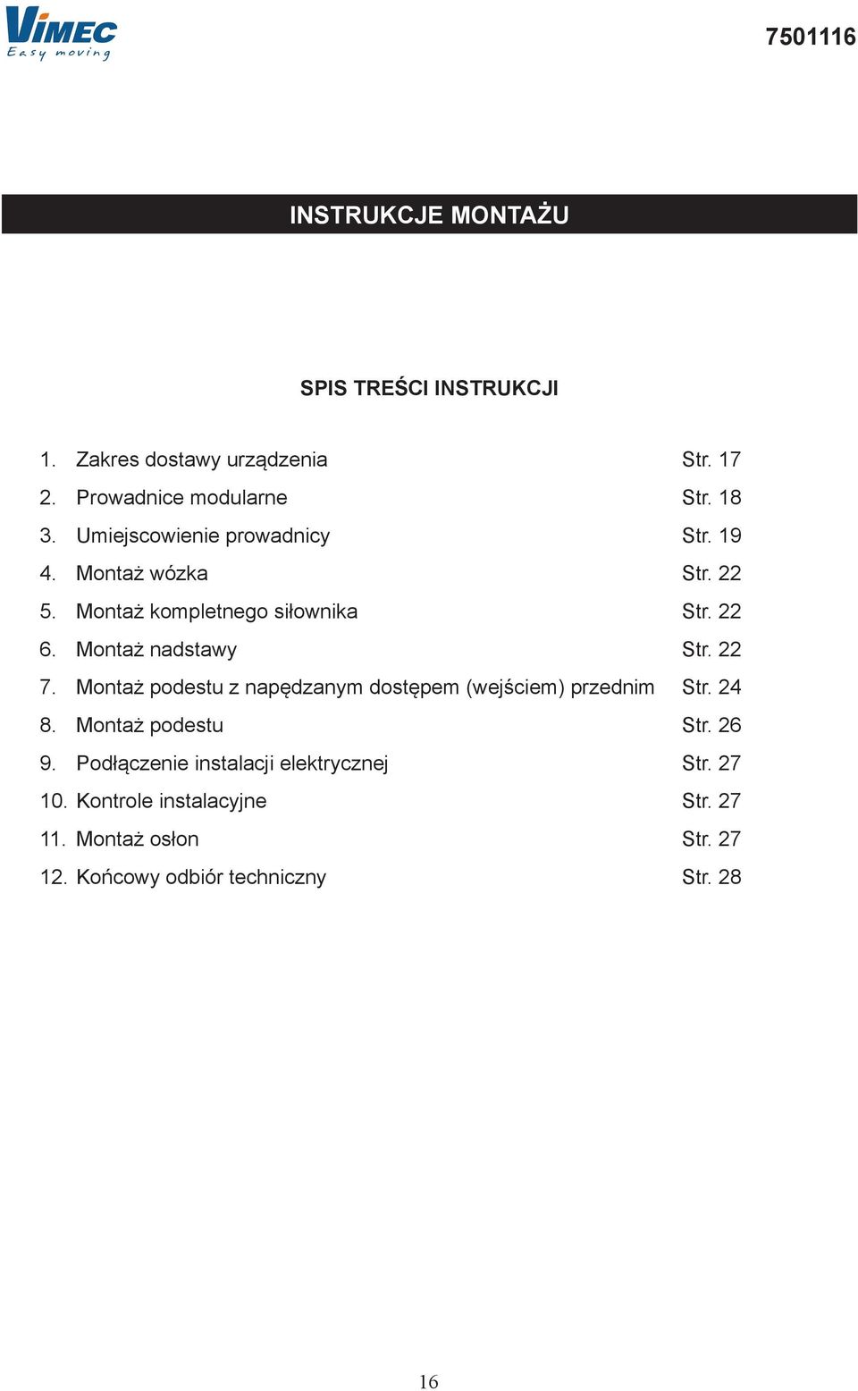 22 7. Montż podestu z npędznym dostępem (wejściem) przednim Str. 24 8. Montż podestu Str. 26 9.