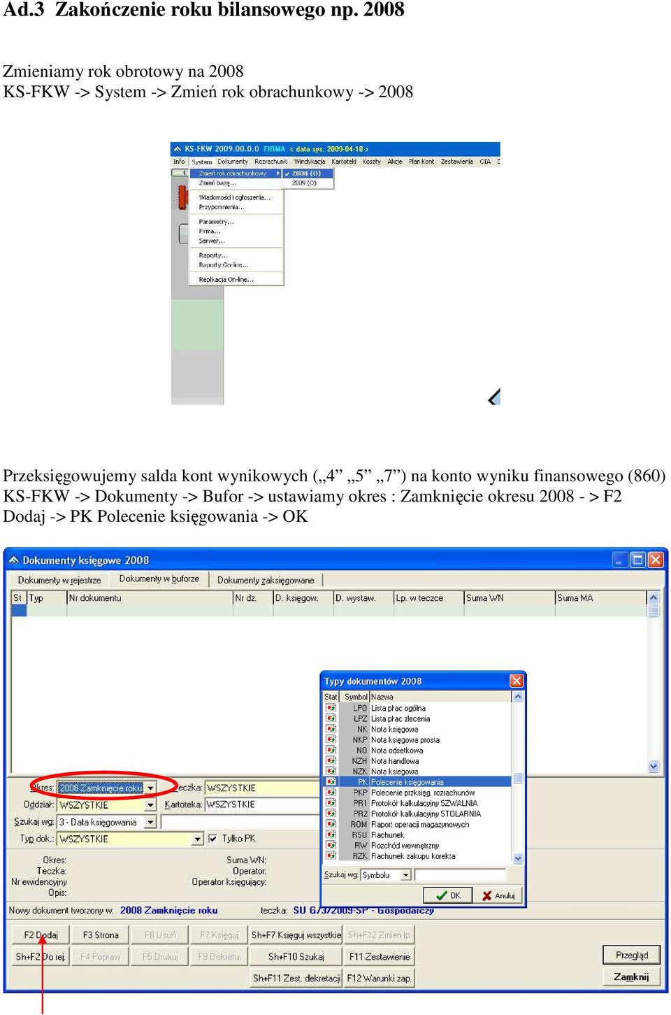 2008 Przeksięgowujemy salda kont wynikowych ( 4 5 7 ) na konto wyniku finansowego