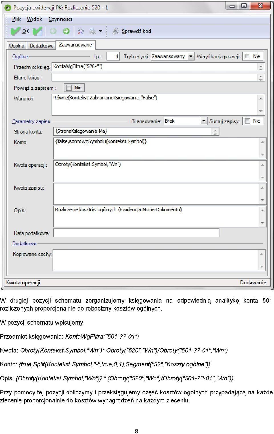 ?-01","Wn") Konto: {true,split(kontekst.symbol,"-",true,0,1),segment("52","koszty ogólne")} Opis: {Obroty(Kontekst.