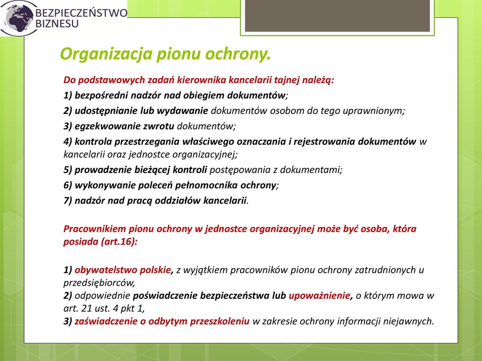 dokumentów; 4) kontrola przestrzegania właściwego oznaczania i rejestrowania dokumentów w kancelarii oraz jednostce organizacyjnej; 5) prowadzenie bieżącej kontroli postępowania z dokumentami; 6)