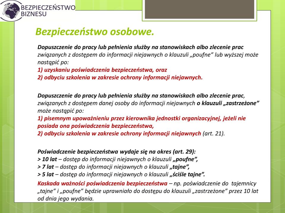 bezpieczeństwa, oraz 2) odbyciu szkolenia w zakresie ochrony informacji niejawnych.