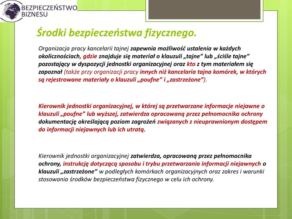 organizacyjnej oraz kto z tym materiałem się zapoznał (także przy organizacji pracy innych niż kancelaria tajna komórek, w których są rejestrowane materiały o klauzuli poufne i zastrzeżone ).