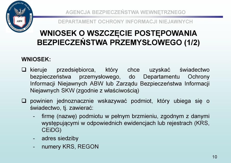 (zgodnie z właściwością) powinien jednoznacznie wskazywać podmiot, który ubiega się o świadectwo, tj.