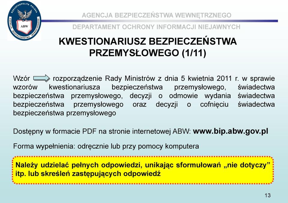 bezpieczeństwa przemysłowego oraz decyzji o cofnięciu świadectwa bezpieczeństwa przemysłowego Dostępny w formacie PDF na stronie internetowej ABW: