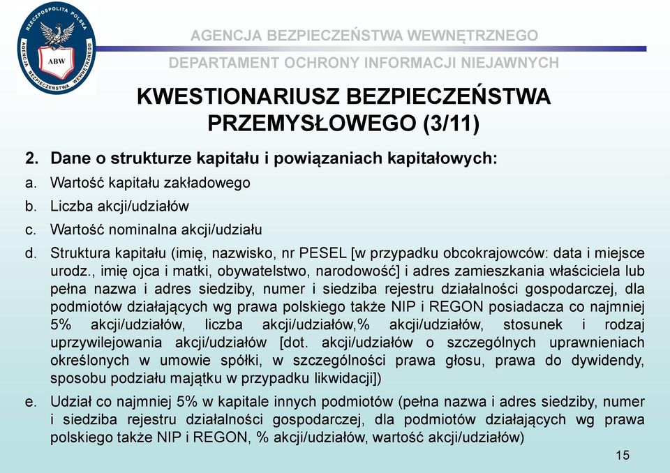 , imię ojca i matki, obywatelstwo, narodowość] i adres zamieszkania właściciela lub pełna nazwa i adres siedziby, numer i siedziba rejestru działalności gospodarczej, dla podmiotów działających wg