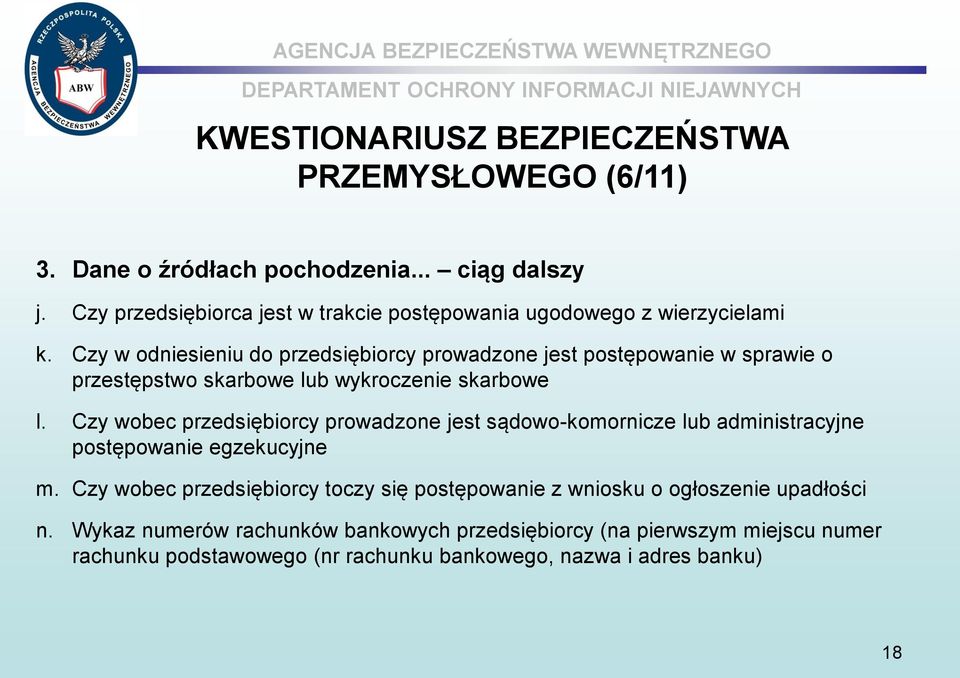 Czy w odniesieniu do przedsiębiorcy prowadzone jest postępowanie w sprawie o przestępstwo skarbowe lub wykroczenie skarbowe l.