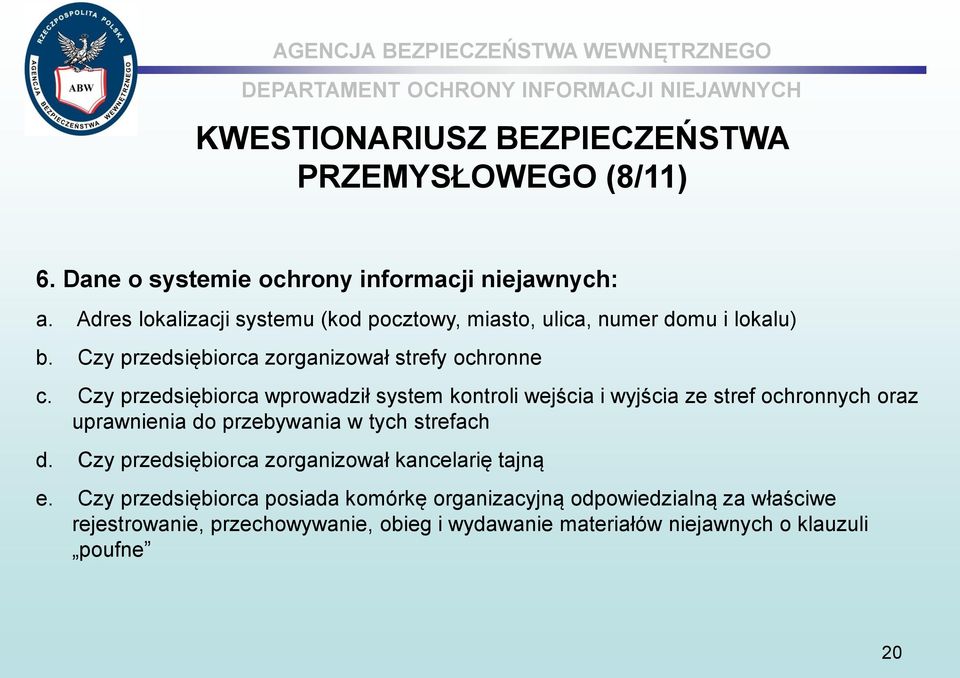 Czy przedsiębiorca wprowadził system kontroli wejścia i wyjścia ze stref ochronnych oraz uprawnienia do przebywania w tych strefach d.