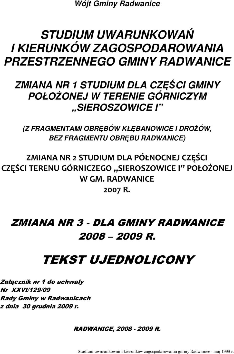 STUDIUM DLA PÓŁNOCNEJ CZĘŚCI CZĘŚCI TERENU GÓRNICZEGO SIEROSZOWICE I POŁOŻONEJ W GM. RADWANICE 2007 R.