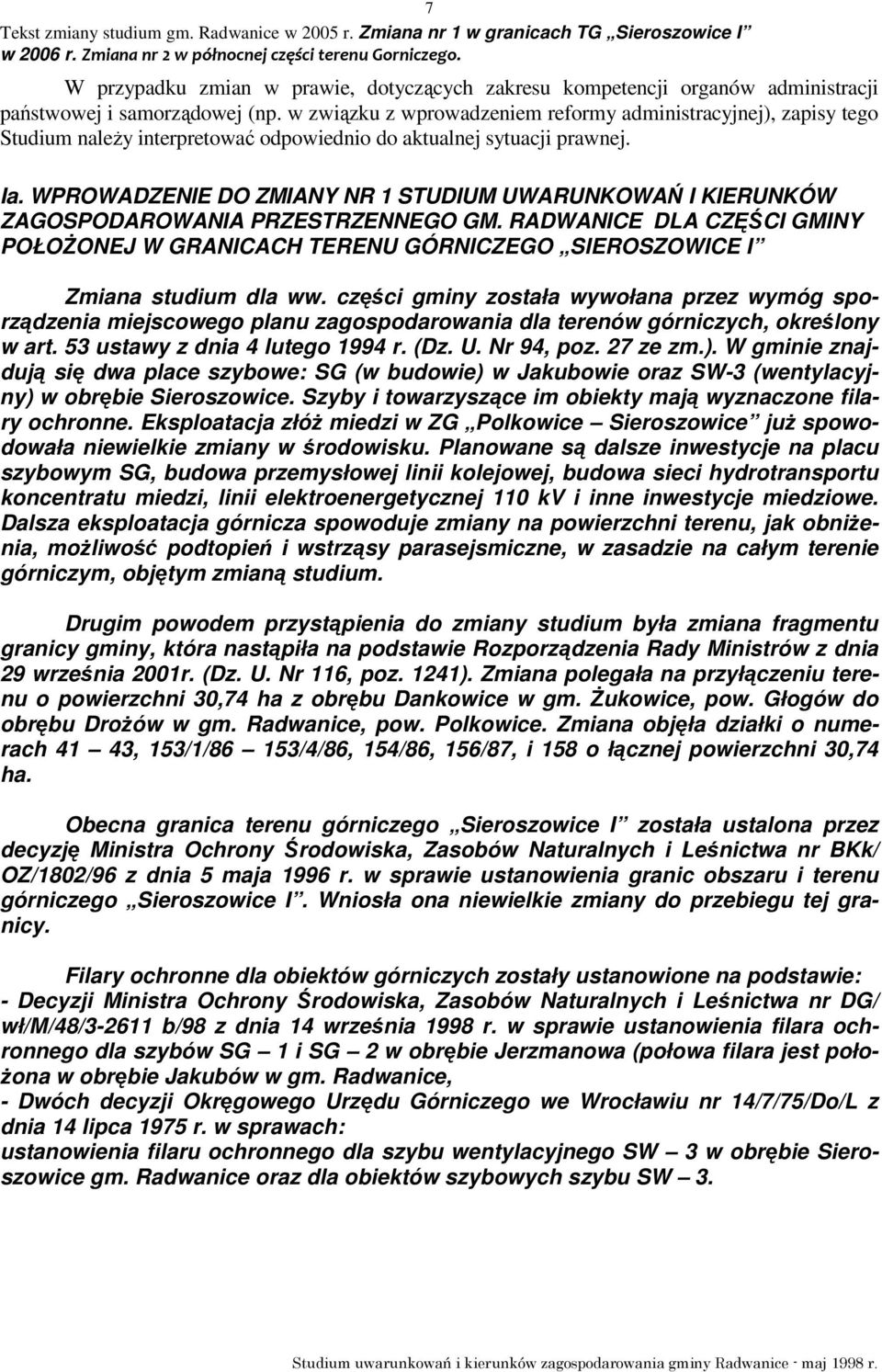 WPROWADZENIE DO ZMIANY NR 1 STUDIUM UWARUNKOWAŃ I KIERUNKÓW ZAGOSPODAROWANIA PRZESTRZENNEGO GM. RADWANICE DLA CZĘŚCI GMINY POŁOśONEJ W GRANICACH TERENU GÓRNICZEGO SIEROSZOWICE I Zmiana studium dla ww.