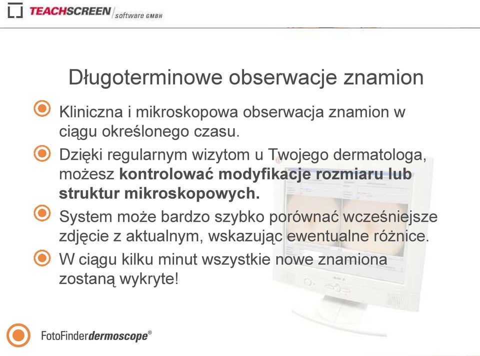 Dzięki regularnym wizytom u Twojego dermatologa, możesz kontrolować modyfikacje rozmiaru lub