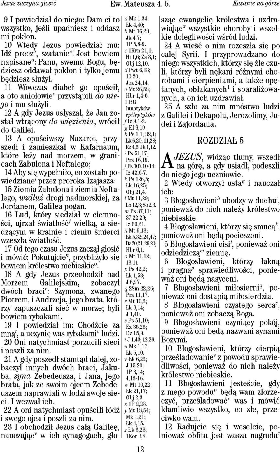 l Mt 11,29; Lb 12,3; So 2,3. m Ps 37,11; 37,22.29; Iz 60,21. n Mt 9,13; Łk 5,32; 24,47; Dz 20,21; 26,20; Hbr 6,1. o Mt 11,12; 13,11. p Ps 42,2; Łk 1,53; J 6,27. q 2Sm 22,26; Prz 11,17.