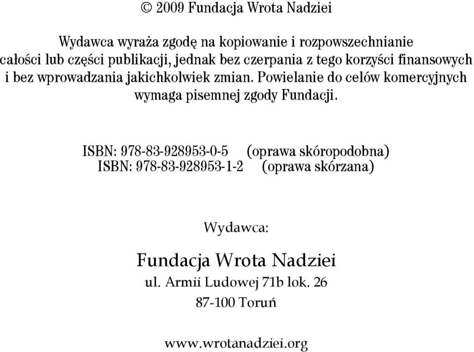 Powielanie do celów komercyjnych wymaga pisemnej zgody Fundacji.