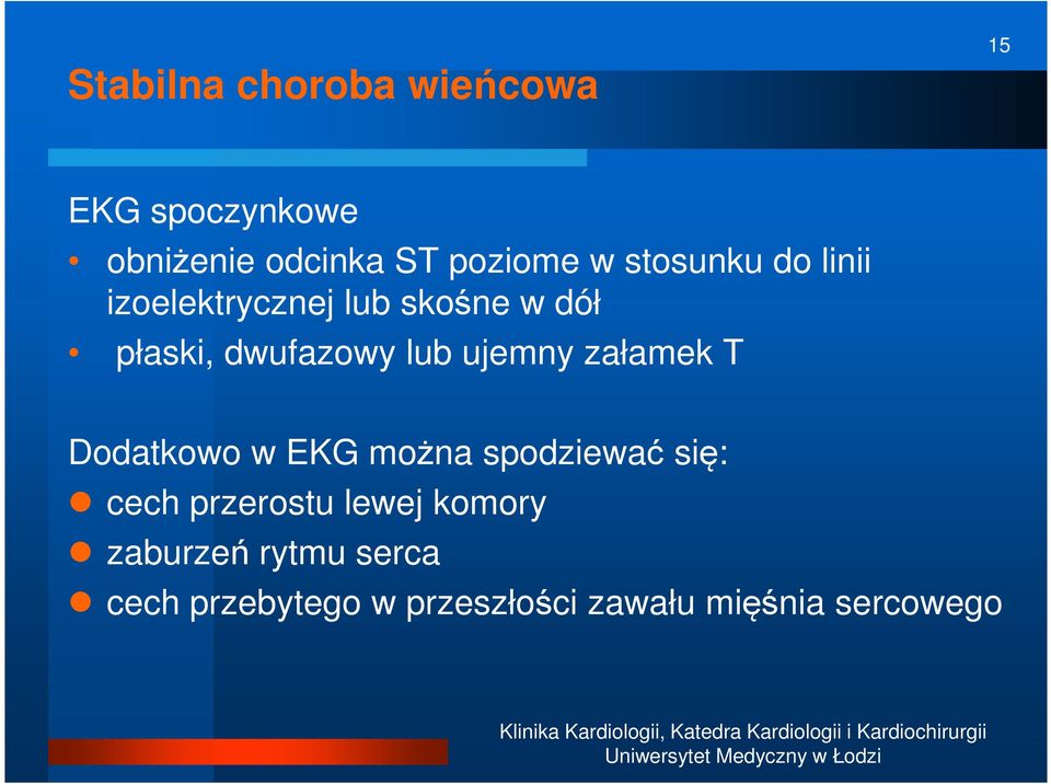 ujemny załamek T Dodatkowo w EKG można spodziewać się: cech przerostu lewej