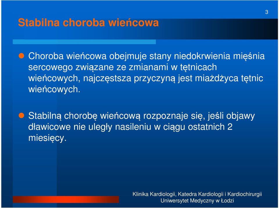 przyczyną jest miażdżyca tętnic wieńcowych.