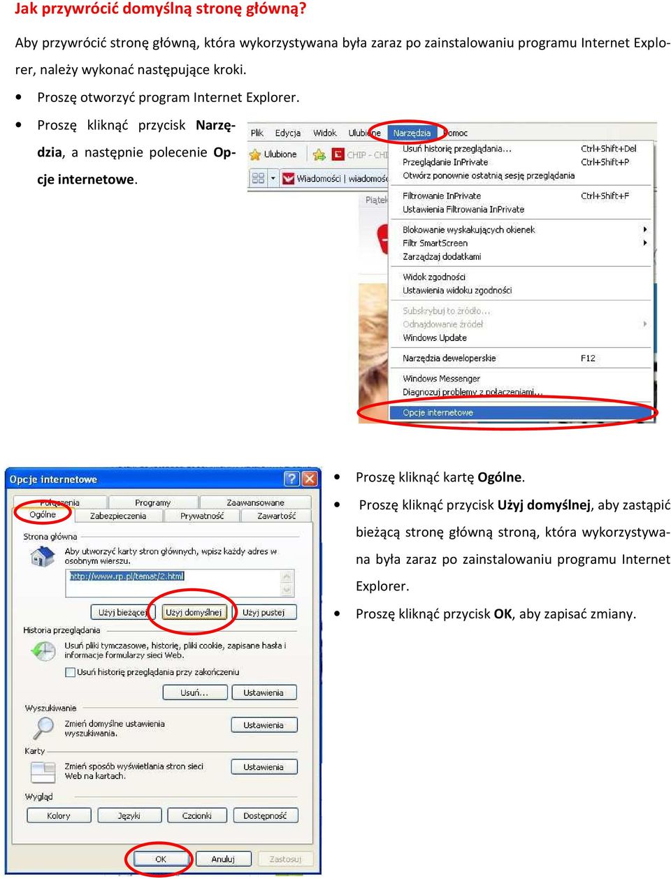 kroki. Proszę otworzyć program Internet Explorer. Proszę kliknąć przycisk Narzędzia, a następnie polecenie Opcje internetowe.