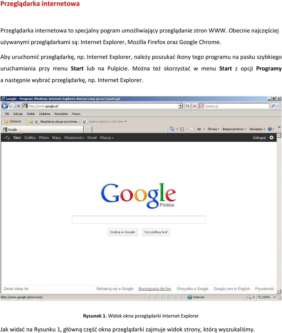 Internet Explorer, należy poszukać ikony tego programu na pasku szybkiego uruchamiania przy menu Start lub na Pulpicie.