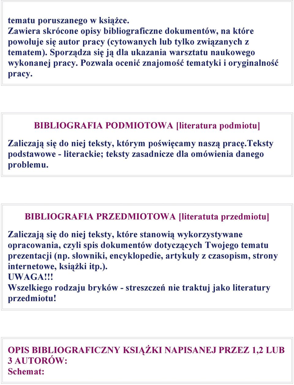 BIBLIOGRAFIA PODMIOTOWA [literatura podmiotu] Zaliczają się do niej teksty, którym poświęcamy naszą pracę.teksty podstawowe - literackie; teksty zasadnicze dla omówienia danego problemu.