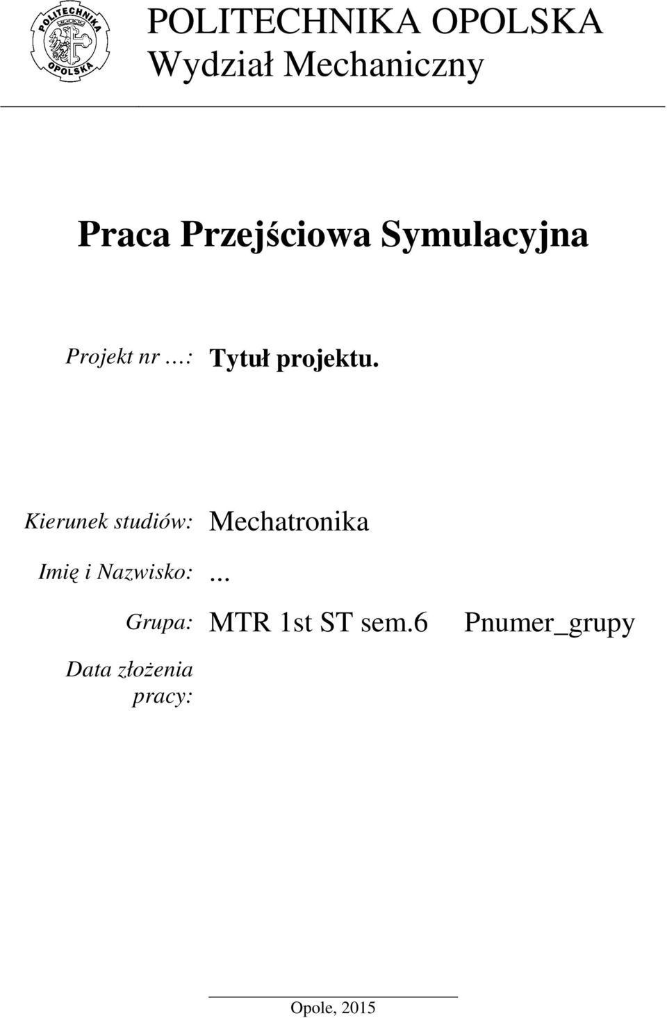 Kierunek studiów: Mechatronika Imię i Nazwisko:.